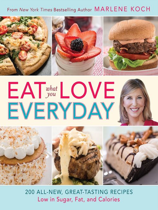 Title details for Eat What You Love—Everyday! by Marlene Koch - Available